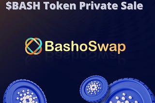 Bashoswap $BASH Token Private Sale Guide