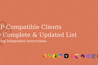 MCP-Compatible Clients: The Complete & Updated List