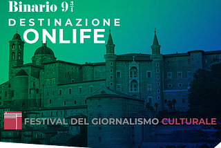 Binario 9 ¾ OnLife — Dal Web alla Terza — Speciale Festival del Giornalismo Culturale di Urbino