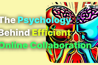 The Psychology Behind Efficient Online Collaboration