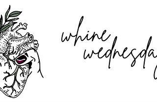 Whine Wednesday Welcomes You