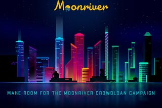 It’s ICO Season! Make Room for The Moonriver Crowdloan Campaign