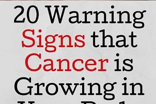 20 Warning Signs that Cancer is Growing in Your Body