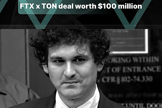 Sam Bankman-Fried (FTX) wanted to acquire TON for $100 million.