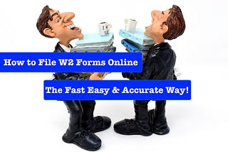 How to File W2 Forms Online The Easy Fast and Accurate Way