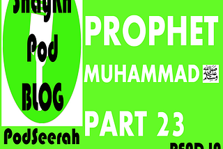 Life of the Prophet Muhammad (SAW) — Part 23