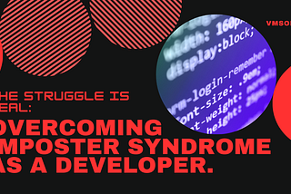 The Struggle is Real: Overcoming Imposter Syndrome as a Developer.
