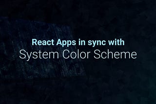 How to Sync Your React App with the System Color Scheme