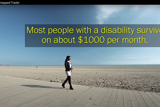 A woman walks along a beach. Above her is text saying Most people with a disability survive on about $1000 per month.