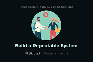 Sales Principle 5: Build a Repeatable System