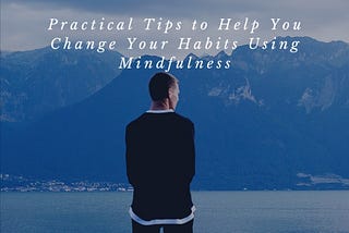 Welcome to the Mindful Habits Change Course