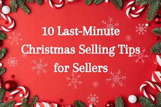 10 Last-Minute Christmas Selling Tips for Sellers