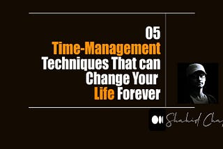 05 time management principle, shahid chap