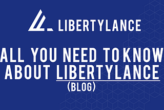 All You Need To Know About LibertyLance