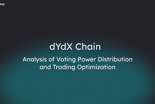 dYdX Chain: Analysis of Voting Power Distribution and Trading Optimization