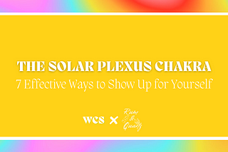 The Solar Plexus Chakra: 7 Effective Ways to Show Up for Yourself