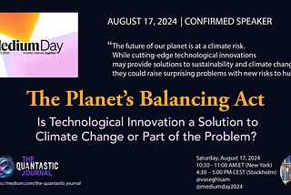 Join Us for Our Session on The Planet’s Balance Act and Innovation Controversies on Medium Day, 2024 Is Technological Innovation a Solution to Climate Change or Part of the Problem?