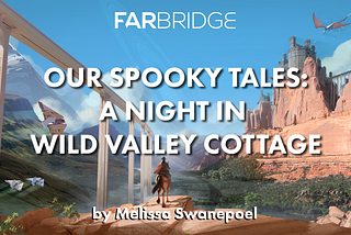 Our Spooky Tales: A Night in Wild Valley Cottage