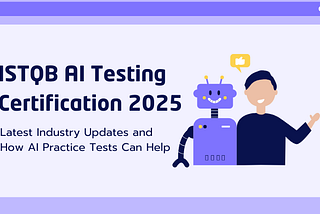 ISTQB AI Testing Certification 2025 -  Latest Industry Updates and Benefits of AI Practice Tests Illustrated with Robot and Human