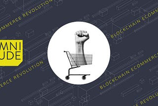 Omnitude — Accelerating Blockchain Adoption for eCommerce