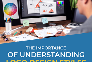 The Importance of Understanding Logo Design Styles