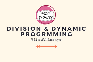 Division & Dynamic Programming