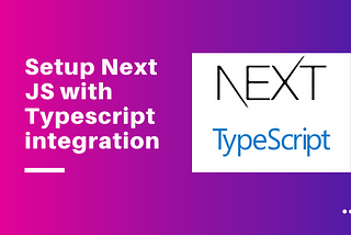 Setup Next JS with Typescript integration