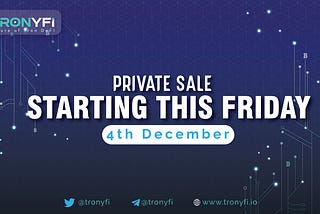 TRONYFI Private Sale: 4th Dec 2020, 17:00 UTC!