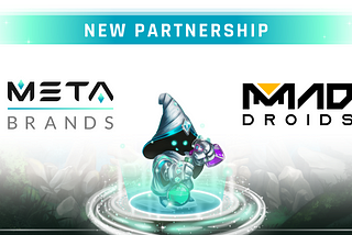 Partnership: MetaBrands + Mad Droids