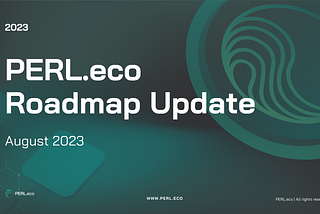 PERL.eco Roadmap Update