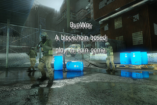 GunWar — A blockchain based play to earn game