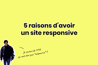 5 bonnes raisons d’avoir un site web responsive