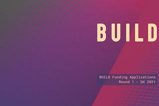 BUILD Funding Applications
- Round 1