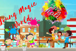 Young Magic World — 1st March 2022(Holi Special)