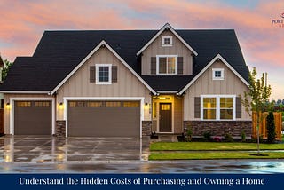 Understand the Hidden Costs of Purchasing and Owning a Home
