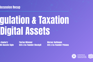 Panel discussion: Regulation & Taxation of Digital Assets — Recap