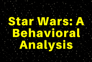 Star Wars: A behavioral analysis