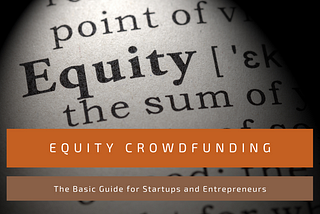 The Complete Guide on Equity Crowdfunding for Startups