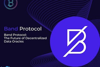 Band Protocol: The Future of Decentralized Data Oracles