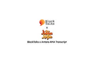 BlockTalks x Antara-The Game AMA Transcript!