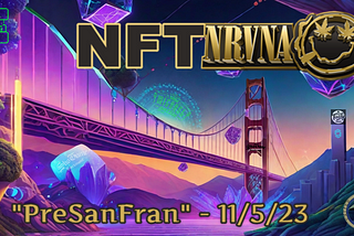 Unveiling the Digital Revolution: NFT NRVNA’s “PreSanFran” Event