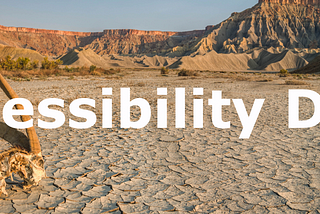 Accessibility Data written accross the image of a desert.