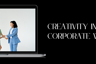How to Incorporate Creativity into a Corporate Job