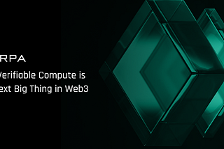 Why Verifiable Compute Is the Next Big Thing in Web3