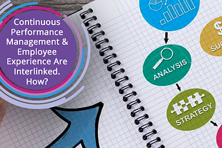 Continuous Performance Management & Employee Experience Are Interlinked. How?