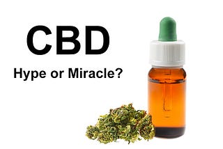 CBD: Hype or Miracle?