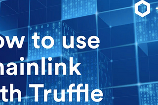 How to Use Chainlink with Truffle