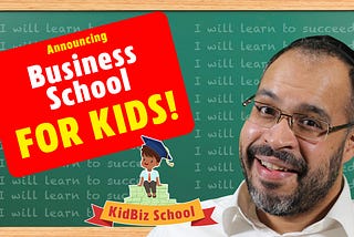 Free Business School for Kids!