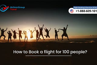 How to book a flight for 100 people?