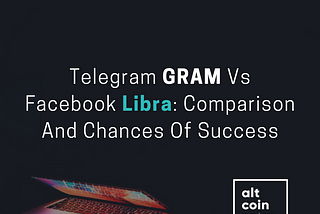 Telegram GRAM Vs Facebook Libra: Comparison And Chances Of Success